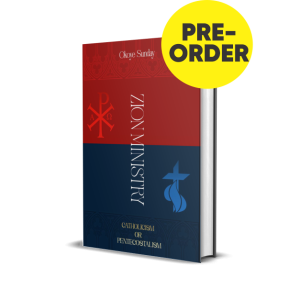 Zion Ministry: Catholicism or Pentecostalism? (Pre-Order)